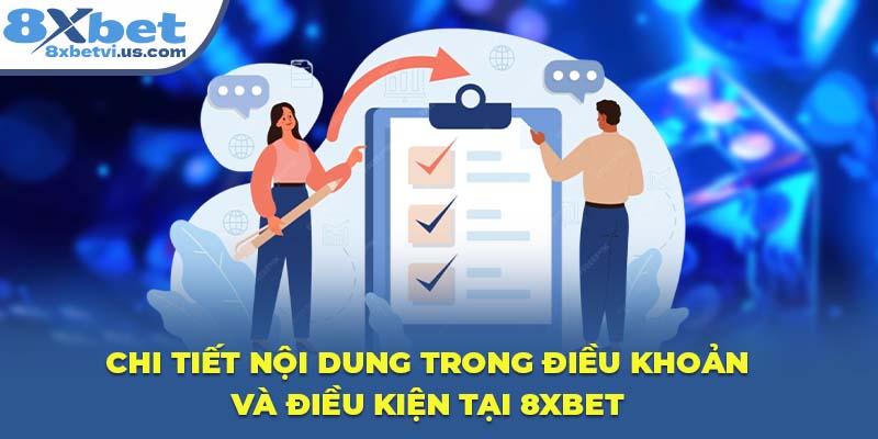 Chi tiết nội dung trong điều khoản và điều kiện tại 8XBET